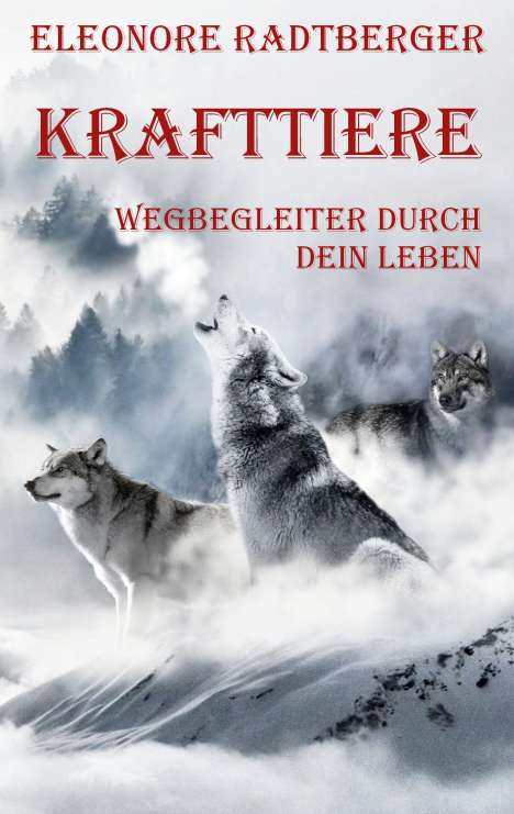 Eleonore Radtberger: Krafttiere: Wegbegleiter durch dein Leben, Buch