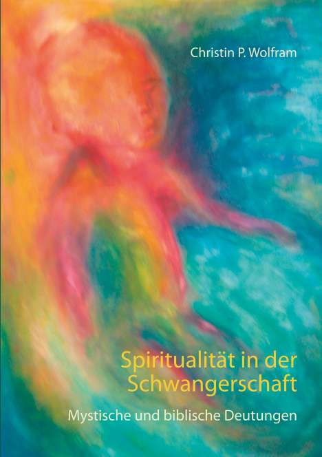 Christin P. Wolfram: Spiritualität in der Schwangerschaft, Buch