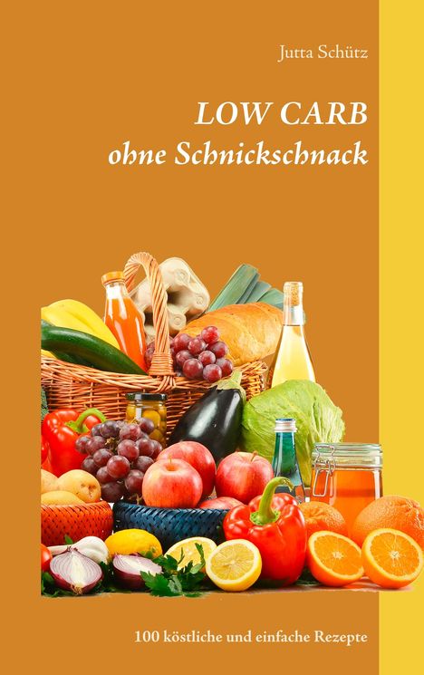 Jutta Schütz: LOW CARB ohne Schnickschnack, Buch