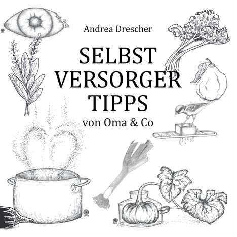 Andrea Drescher: Selbstversorgertipps von Oma &amp; Co, Buch