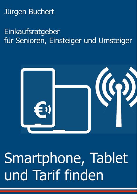 Jürgen Buchert: Buchert, J: Smartphone, Tablet und Tarif finden, Buch