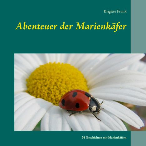 Brigitte Frank (geb. 1949): Abenteuer der Marienkäfer, Buch