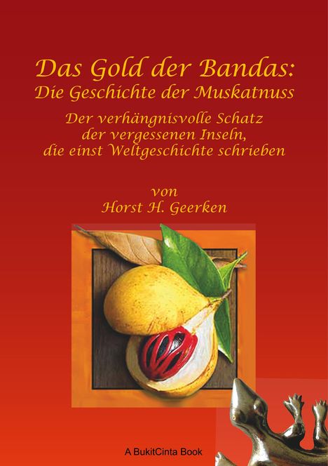 Horst H. Geerken: Das Gold der Bandas: Die Geschichte der Muskatnuss, Buch