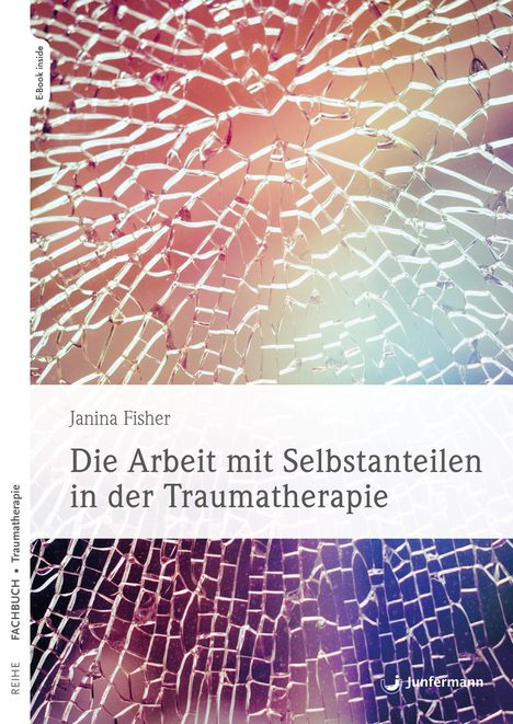 Janina Fisher: Die Arbeit mit Selbstanteilen in der Traumatherapie, Buch