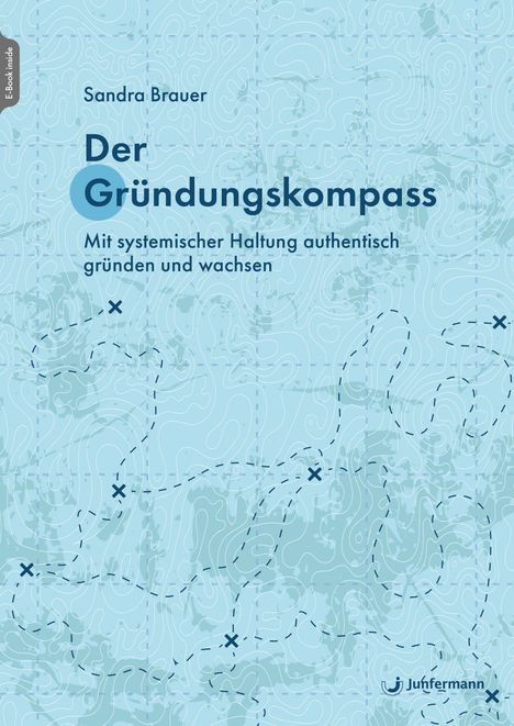 "Der Gründungskompass: Mit systemischer Haltung authentisch gründen und wachsen" von Sandra Brauer. Hintergrund: Landkarte.