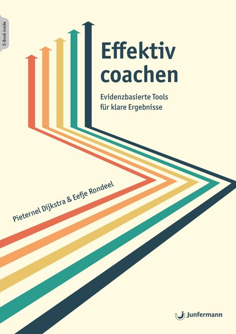"Effektiv coachen. Evidenzbasierte Tools für klare Ergebnisse. Pieternel Dijkstra & Eefje Rondeel." Bunte Pfeile auf hellen Hintergrund.