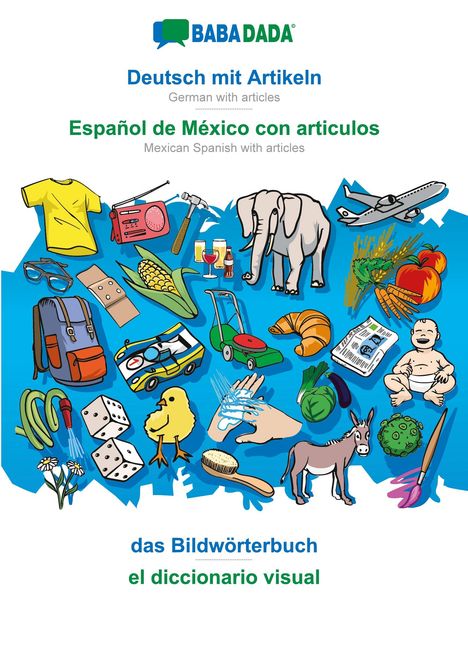 Babadada Gmbh: BABADADA, Deutsch mit Artikeln - Español de México con articulos, das Bildwörterbuch - el diccionario visual, Buch