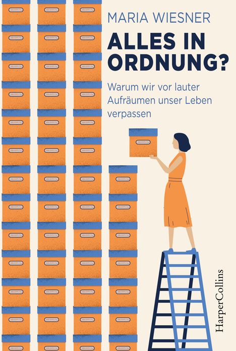 Maria Wiesner: Alles in Ordnung? - Warum wir vor lauter Aufräumen unser Leben verpassen, Buch