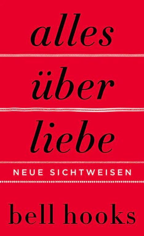 Bell Hooks: Alles über Liebe - Neue Sichtweisen, Buch