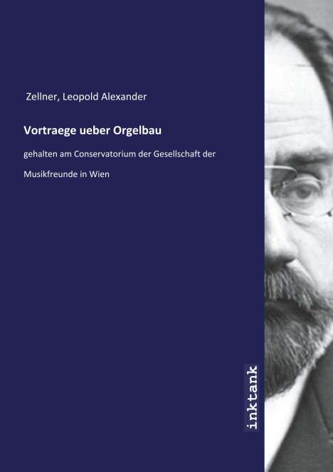 Leopold Alexander Zellner: Vortraege ueber Orgelbau, Buch