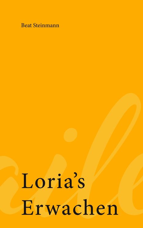 Beat Steinmann: Loria's Erwachen, Buch