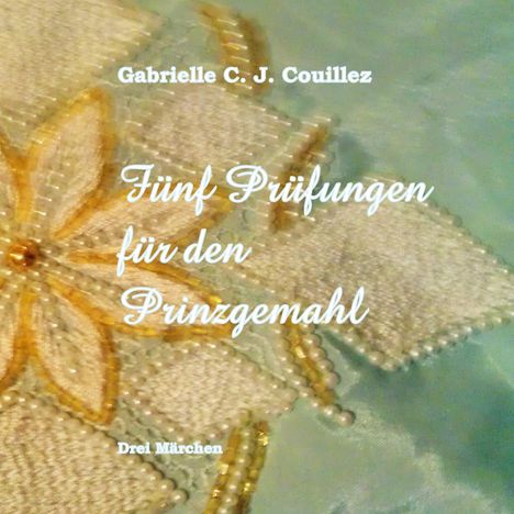 Gabrielle C. J. Couillez: Fünf Prüfungen für den Prinzgemahl, Buch