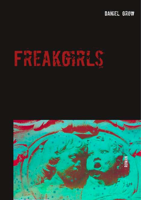 Daniel Grow: Freakgirls, Buch