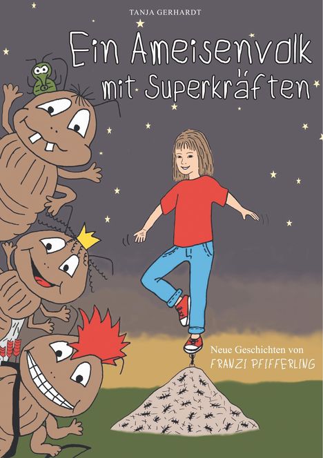 Tanja Gerhardt: Ein Ameisenvolk mit Superkräften, Buch