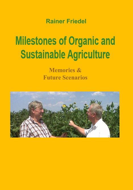 Rainer Friedel: Milestones of organic and sustainable agriculture, Buch