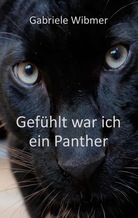 Gabriele Wibmer: Gefühlt war ich ein Panther, Buch