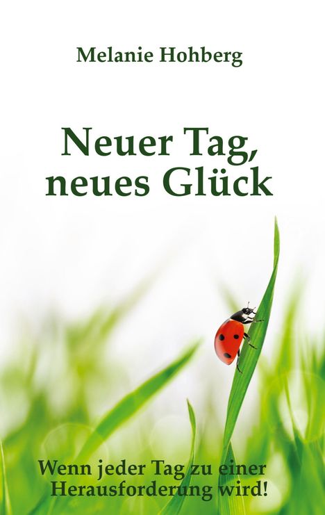 Melanie Hohberg: Neuer Tag, neues Glück, Buch