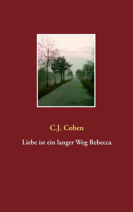 C. J. Coben: Liebe ist ein langer Weg Rebecca, Buch