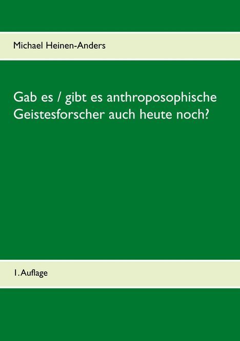Michael Heinen-Anders: Gab es / gibt es anthroposophische Geistesforscher auch heute noch?, Buch