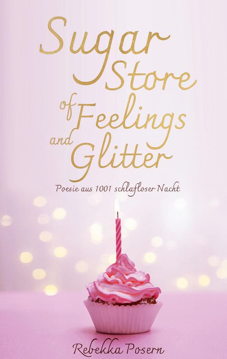 Rebekka Posern: Sugar Store of Feelings and Glitter, Buch