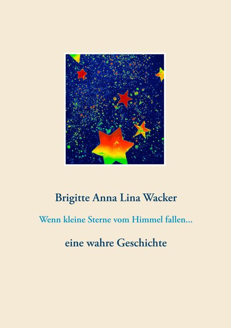 Brigitte Anna Lina Wacker: Wenn kleine Sterne vom Himmel fallen..., Buch