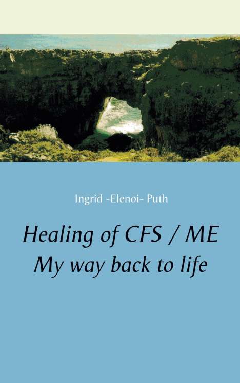 Ingrid -Elenoi- Puth: Healing of CFS / ME, Buch