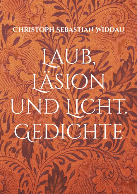 Christoph Sebastian Widdau: Laub, Läsion und Licht, Buch