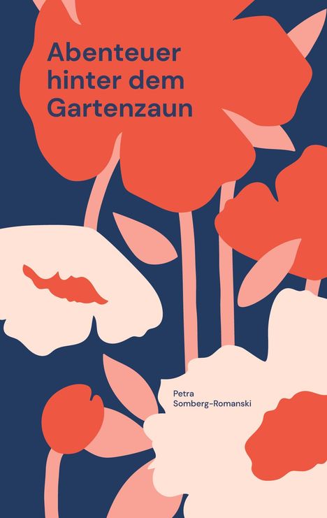 Petra Somberg-Romanski: Abenteuer hinter dem Gartenzaun, Buch