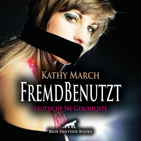 March, K: FremdBenutzt | Erotik Audio SM-Story | Erotisches, CD