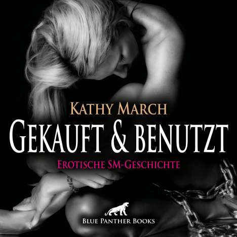 Kathy March: Gekauft &amp; benutzt! Erotik Audio SM-Story | Erotisches SM-Hörbuch Audio CD, CD