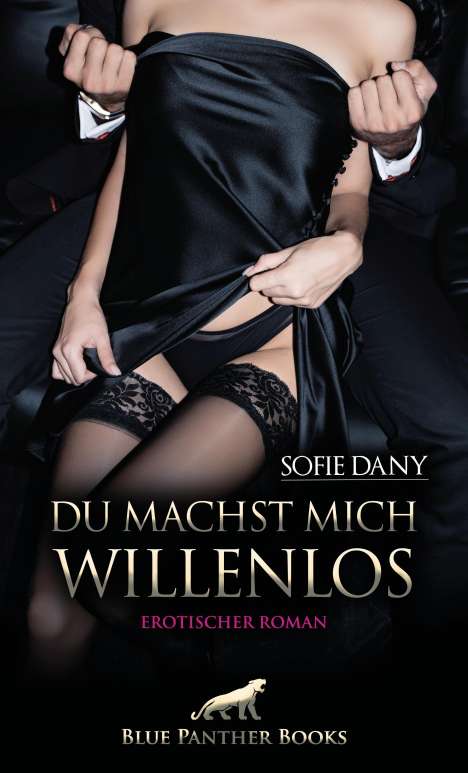 Sofie Dany: Du machst mich willenlos | Erotischer Roman, Buch