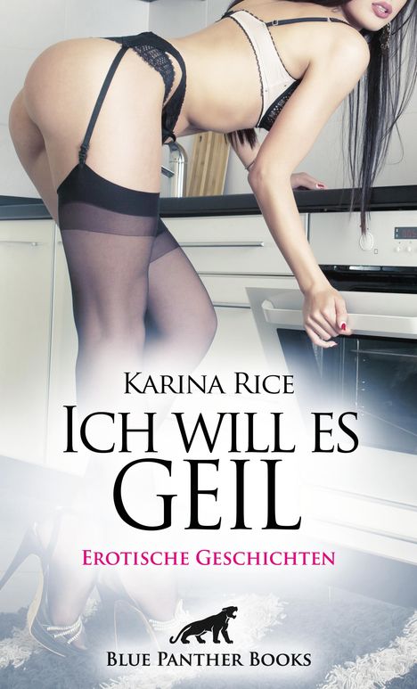 Karina Rice: Ich will es geil | Erotische Geschichten, Buch