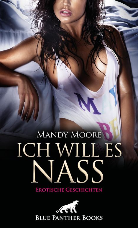 Mandy Moore: Ich will es nass | 9 geile erotische Geschichten, Buch