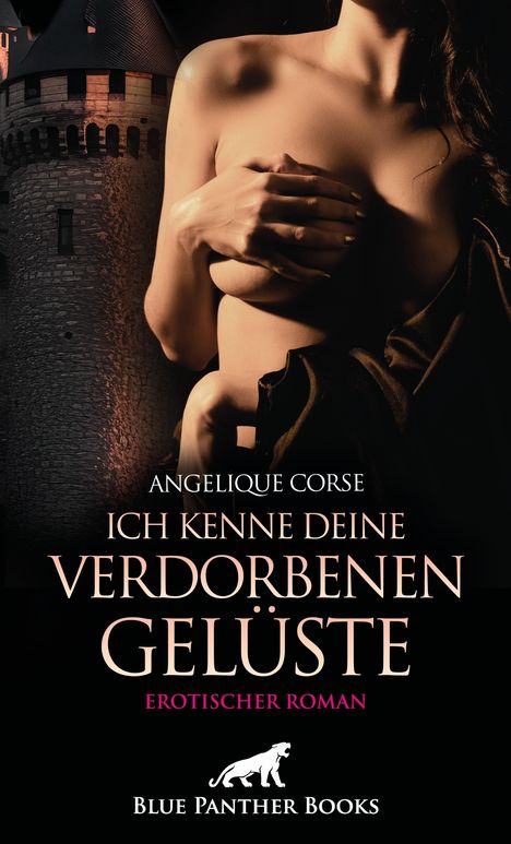 Angelique Corse: Ich kenne deine verdorbenen Gelüste | Erotischer Roman, Buch