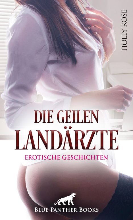 Holly Rose: Die geilen Landärzte | Erotische Geschichten, Buch