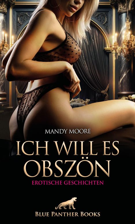 „Ich will es obszön: Erotische Geschichten“, Mandy Moore, Logo: Löwe. Frau in Dessous, im opulenten Raum mit Kerzen.