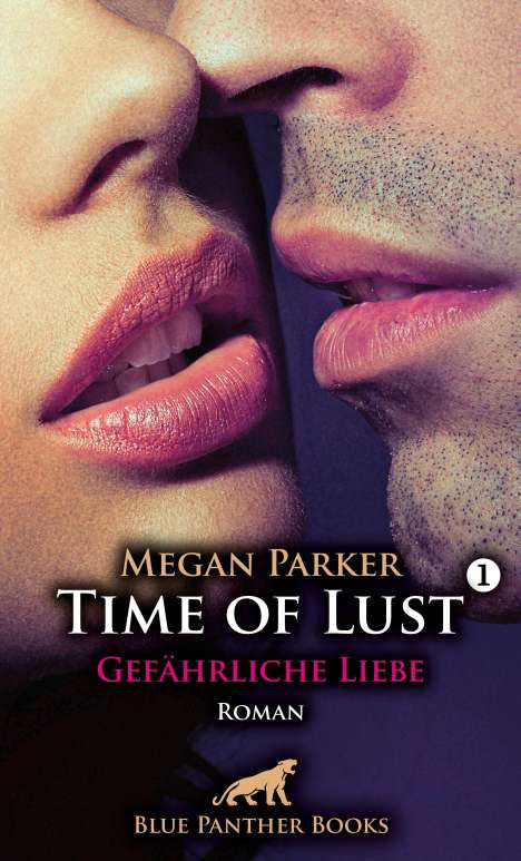 Megan Parker: Time of Lust | Band 1 | Gefährliche Liebe | Roman, Buch