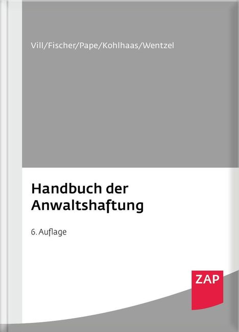 „Vill/Fischer/Pape/Kohlhaas/Wentzel“, „Handbuch der Anwaltshaftung“, „6. Auflage“, graues und weißes Cover mit ZAP-Logo.
