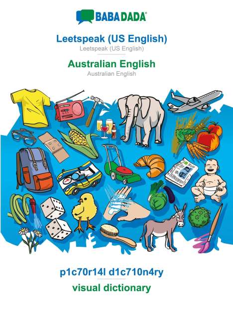 Babadada Gmbh: BABADADA, Leetspeak (US English) - Australian English, p1c70r14l d1c710n4ry - visual dictionary, Buch