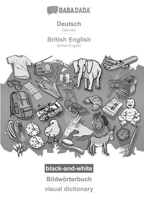 Babadada Gmbh: BABADADA black-and-white, Deutsch - British English, Bildwörterbuch - visual dictionary, Buch