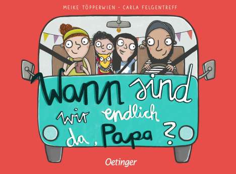 Carla Felgentreff: Wann sind wir endlich da, Papa?, Buch