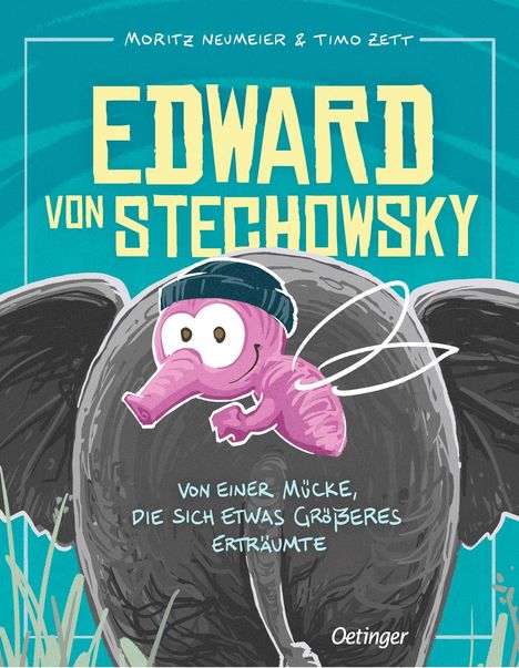 "Edward von Stechowsky. Von einer Mücke, die sich etwas Größeres erträumte." Eine rosa Mücke mit Mütze auf einem Elefanten.
