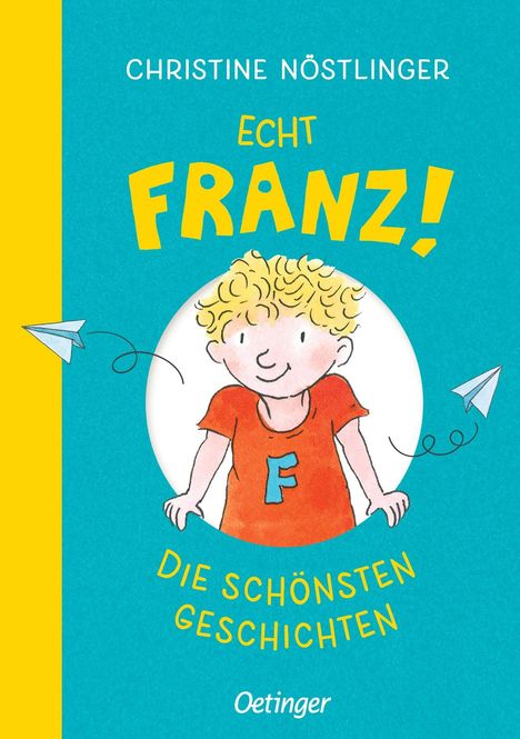 "Christine Nöstlinger: Echt Franz! Die schönsten Geschichten. Illustration: Junge mit Locken, rotes T-Shirt, zwei Papierflieger."