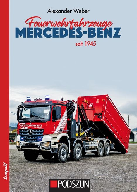 Alexander Weber: Feuerwehrfahrzeuge Mercedes-Benz nach 1945, Buch