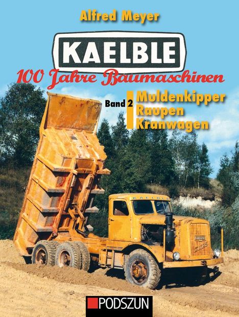 Alfred Meyer: Kaelble 100 Jahre Baumaschinen Band 2, Buch