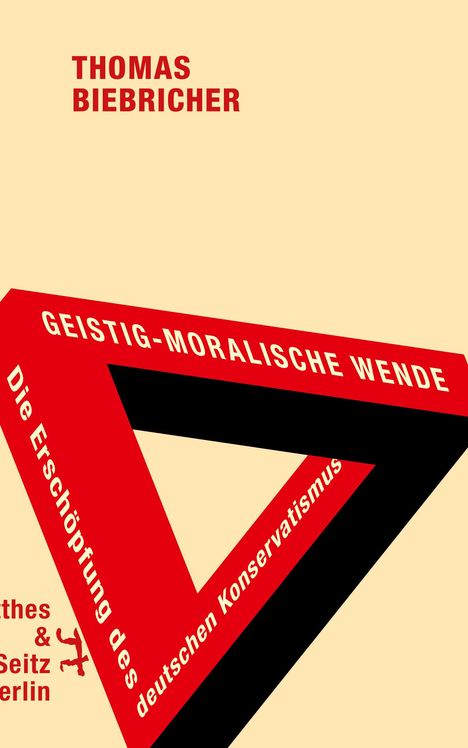 Thomas Biebricher: Geistig-moralische Wende. Die Erschöpfung des deutschen Konservatismus, Buch