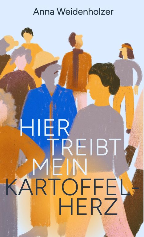 Anna Weidenholzer: Hier treibt mein Kartoffelherz, Buch