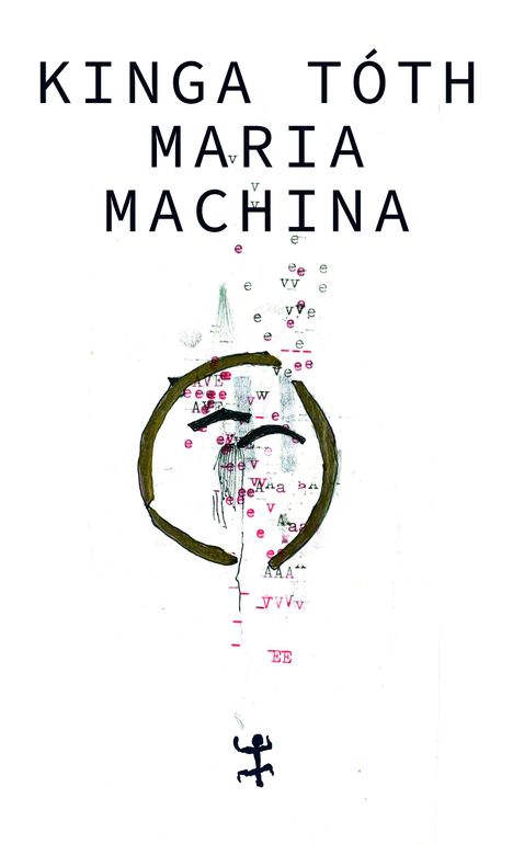 "KINGA TOTH MARIA MACHINA" in großen, blauen Buchstaben. Darunter eine abstrakte Illustration mit Buchstaben und Zeichen.