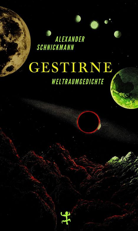 "Alexander Schnickmann - Gestirne - Weltraumgedichte." Illustration: Mond, Planeten, farbige Gebirge, ein grünes Männchen.