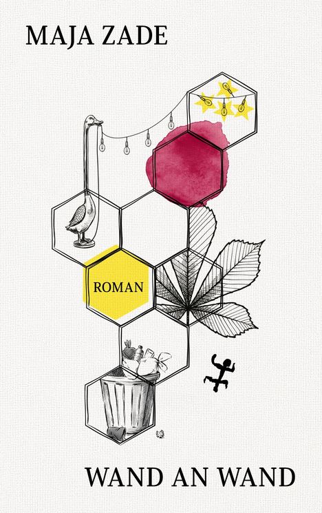 Text: Maja Zade, ROMAN, Wand an Wand. Illustration: Bienenwaben mit Gans, Glühbirnen, Blatt, Mülleimer, rote Flächen.